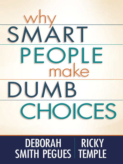 Title details for Why Smart People Make Dumb Choices by Deborah Smith Pegues - Available